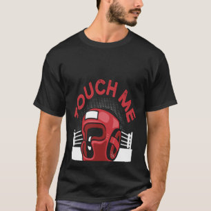 T-shirt Touchez-Moi Et Votre Première Leçon De Boxe Est Bo