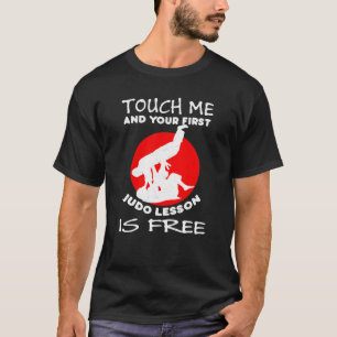 T-shirt Touchez-moi et votre première leçon de Judo est 