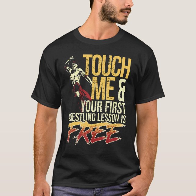 T-shirt Touchez-Moi et Votre Première Leçon de Lutte Est G (Devant)