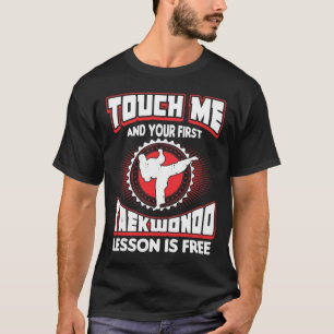 T-shirt Touchez-Moi Et Votre Première Leçon De Taekwondo E