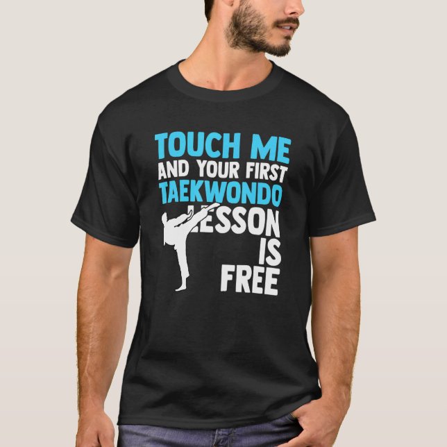 T-shirt Touchez-Moi Et Votre Première Leçon De Taekwondo E (Devant)