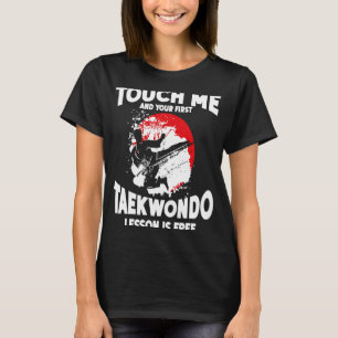 T-shirt Touchez-Moi Et Votre Première Leçon De Taekwondo E