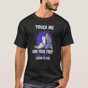 T-shirt Touchez-Moi Et Votre Première Leçon Jiu Jitsu Est 