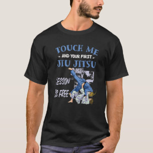 T-shirt Touchez-Moi Et Votre Première Leçon Jiu Jitsu Est
