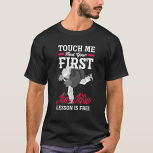 T-shirt Touchez-Moi Et Votre Première Leçon Jiu Jitsu Est 