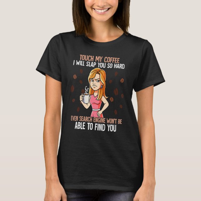 T-shirt Touchez Mon Café, Je Vais Te Frapper Si Dur (Devant)