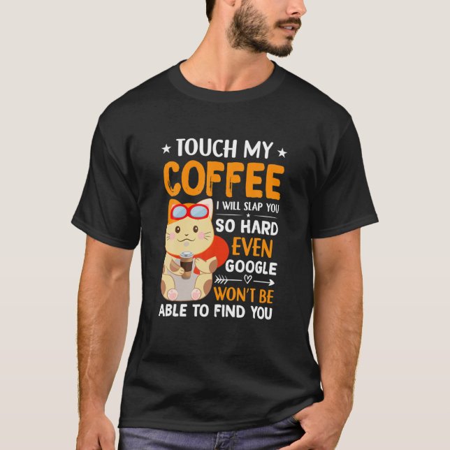 T-shirt Touchez Mon Café Je vous giflerai Dur Dire Drôle (Devant)