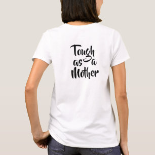 T-shirt Tough as Mother, Front & Back, pour Tough Mom
