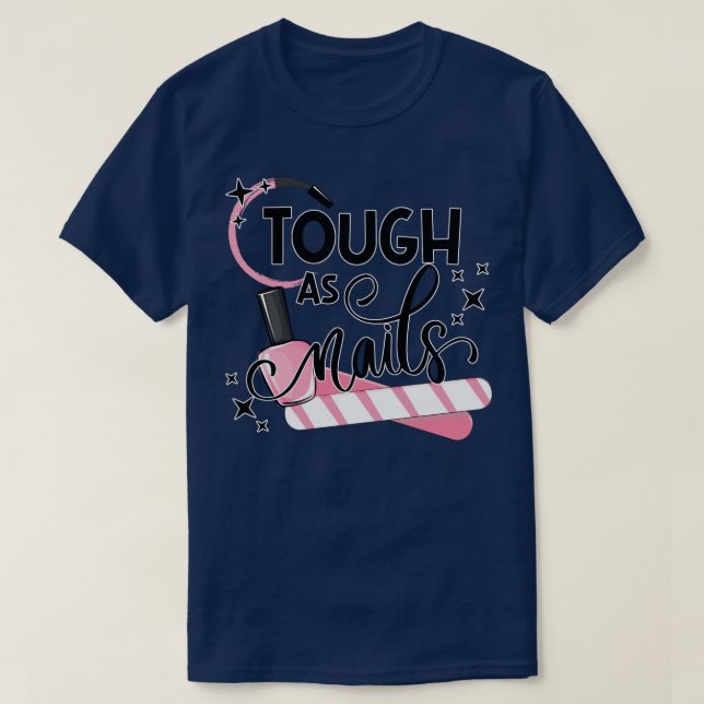 T-shirt Tough As Nails Clou Artiste Manucure Clou Polonais (Design devant)