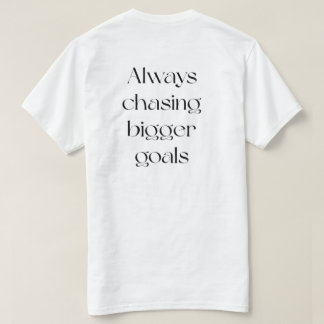 T-shirt Toujours à la poursuite d'objectifs plus grands