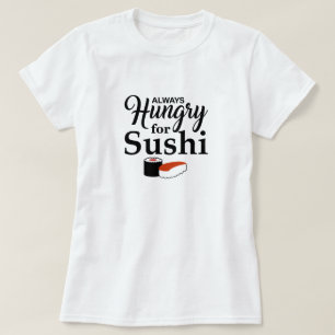T-shirt Toujours affamé pour des sushi