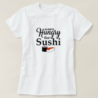 T-shirt Toujours affamé pour des sushi