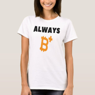 T-SHIRT TOUJOURS B+ : ÊTRE POSITIF - BITCOIN