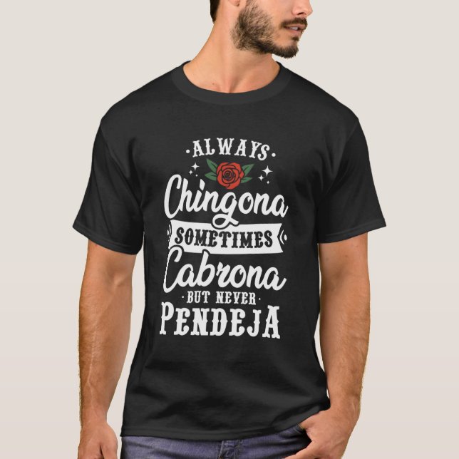 T-shirt Toujours Chingona Parfois Cabrona Mais Jamais Pend (Devant)