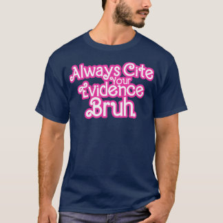 T-shirt Toujours Citer Vos Preuves Citation Bruh Drôle