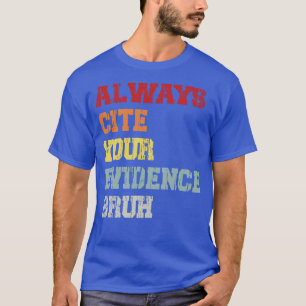T-shirt Toujours Citer Votre Preuve Brut