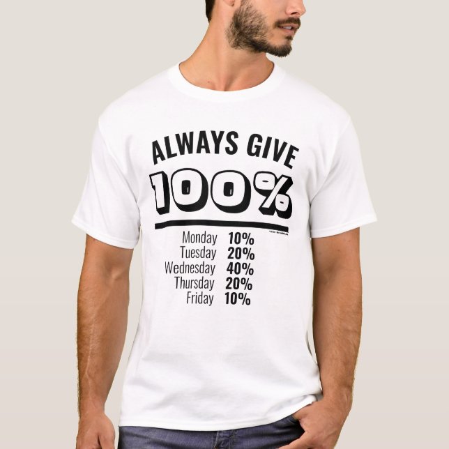 T-shirt Toujours donner 100% du lundi au vendredi (Devant)