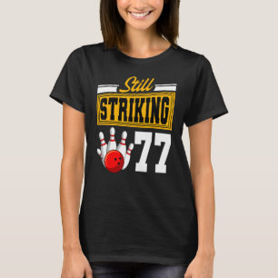 T-shirt Toujours en grève 77 Anniversaire Bowling Annivers