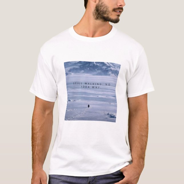 T-shirt Toujours en marche. Aucune idée pourquoi. Manchot  (Devant)