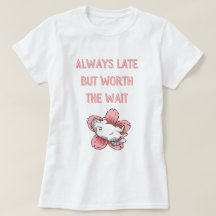 Toujours en retard mais vaut la peine d'attendre -