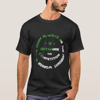T-shirt Toujours être le travailleur le plus dur dans la c