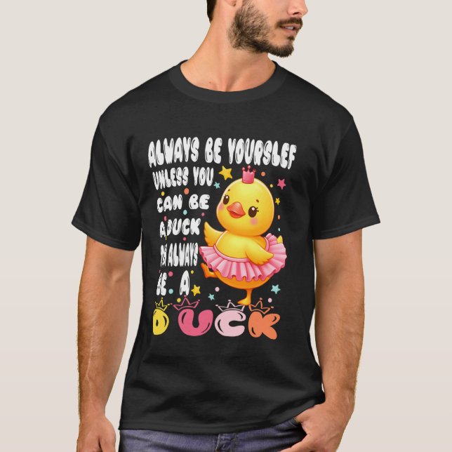 T-shirt Toujours être vous-même à moins que vous ne puissi (Devant)