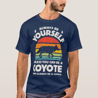 T-shirt Toujours être vous-même Coyote pour hommes femmes 