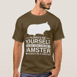T-shirt Toujours Être Vous-Même Hamster Cadeau Pour Hommes