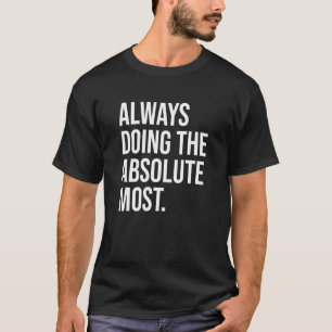 T-shirt Toujours Faire L'Humour Absolu Le Plus