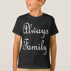 T-shirt Toujours le texte de famille uniquement blanc