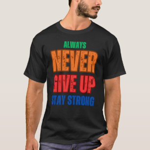 T-SHIRT TOUJOURS N'ABANDONNER DE RESTER FORT