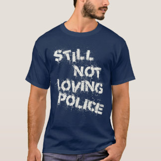 T-shirt Toujours pas aimer la police