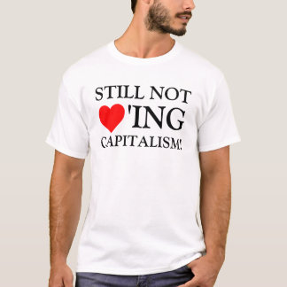 T-shirt Toujours pas d'amour du capitalisme