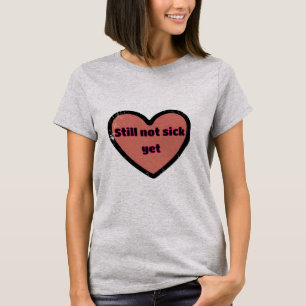 T-shirt Toujours pas malade du coeur