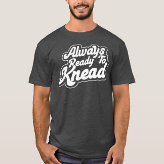 T-shirt Toujours Prêt À Pétrir Boulangerie boulangerie bou