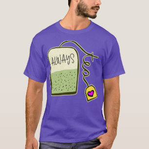 T-shirt Toujours prêt pour le thé