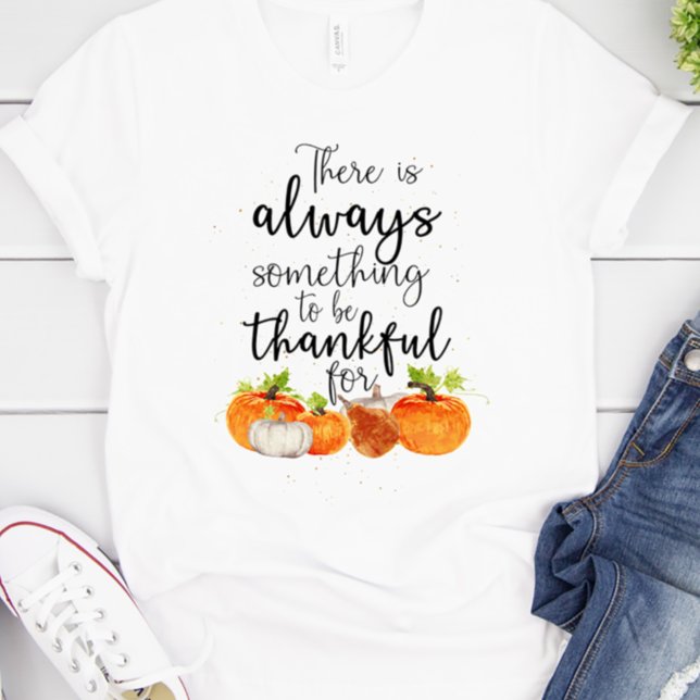 T-shirt Toujours quelque chose à remercier pour Thanksgivi (Always something to be grateful for fall shirt
)