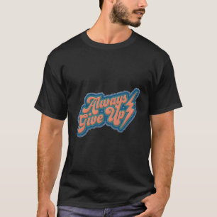 T-shirt Toujours renoncer