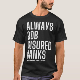 T-shirt Toujours Rob Banques assurées 9