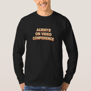 T-shirt Toujours Sur Vidéo Conférence Travail De Home Boss