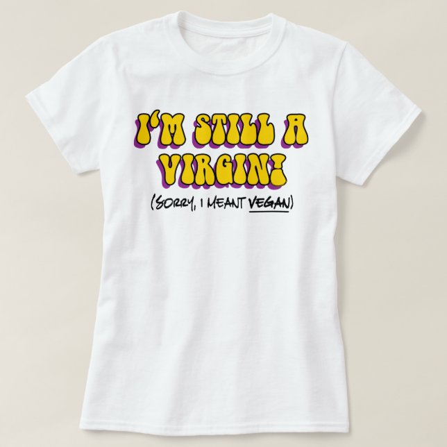 T-shirt Toujours Une Vierge - Je Veux Dire Végétan ! Végét (Design devant)