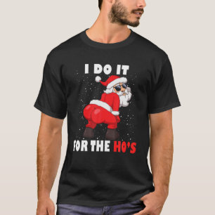 T-shirt Tourner Père Noël Je le fais pour le Ho's inapprop