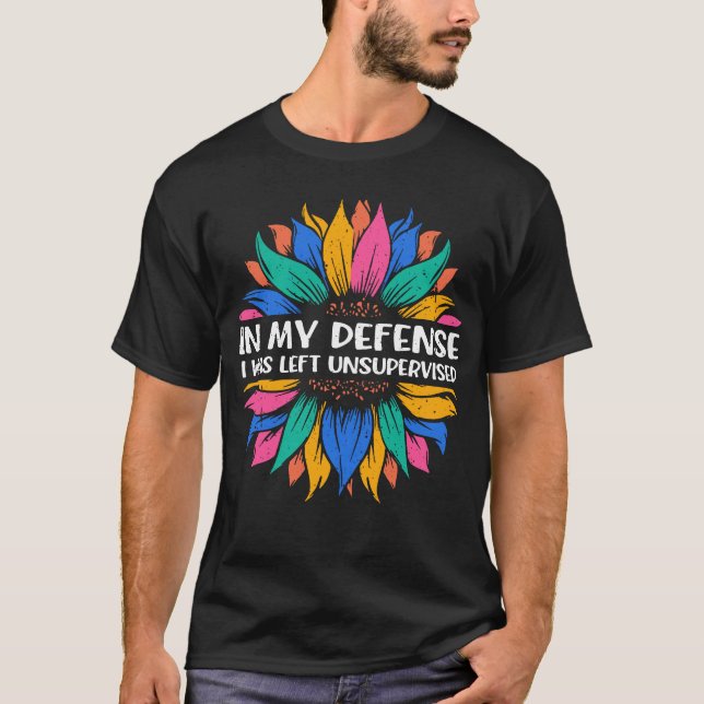 T-shirt Tournesol Dans ma défense, je n'ai pas été supervi (Devant)