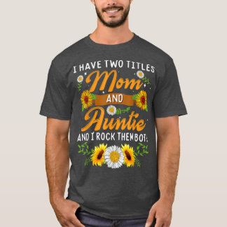 T-shirt Tournesol J'Ai Deux Titres Maman Et Tante Mères