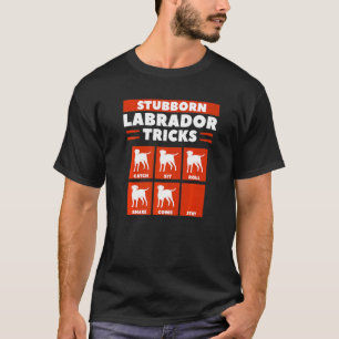 T-shirt Tours de Labrador têtu Attraper S'asseoir Rouler S