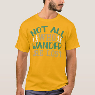 T-shirt Tous Ceux Qui Se Promènent Ne Sont Pas Perdus Cool