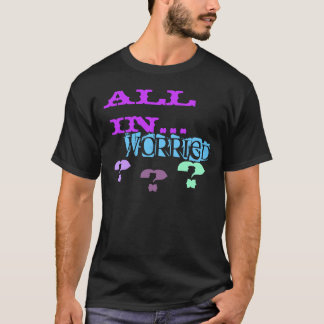 T-SHIRT TOUS DANS…, INQUIÉTÉ ?  ?  ?