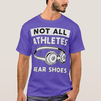 T-shirt Tous les athlètes ne portent pas chaussures nage n