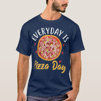 T-shirt TOUS LES JOURS EST PIZZA JOUR Valentines Jour Pizz