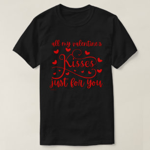 T-shirt TOUS LES KISSES DE MA VALENTINE JUSTE POUR VOUS ro